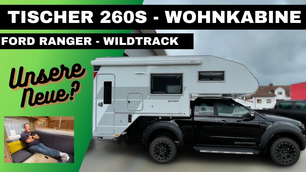 DER KLASSIKER | FORD RANGER & TISCHER 260S WOHNKABINE | Unser neues Wohnmobil?