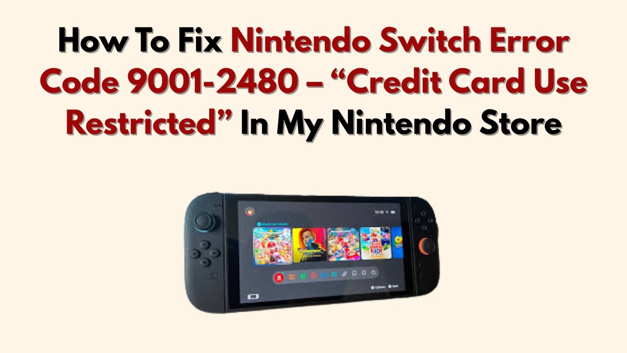 How To Fix Nintendo Switch Error Code 9001-2480 &ndash; &ldquo;Credit Card Use Restricted&rdquo; In My Nintendo Store