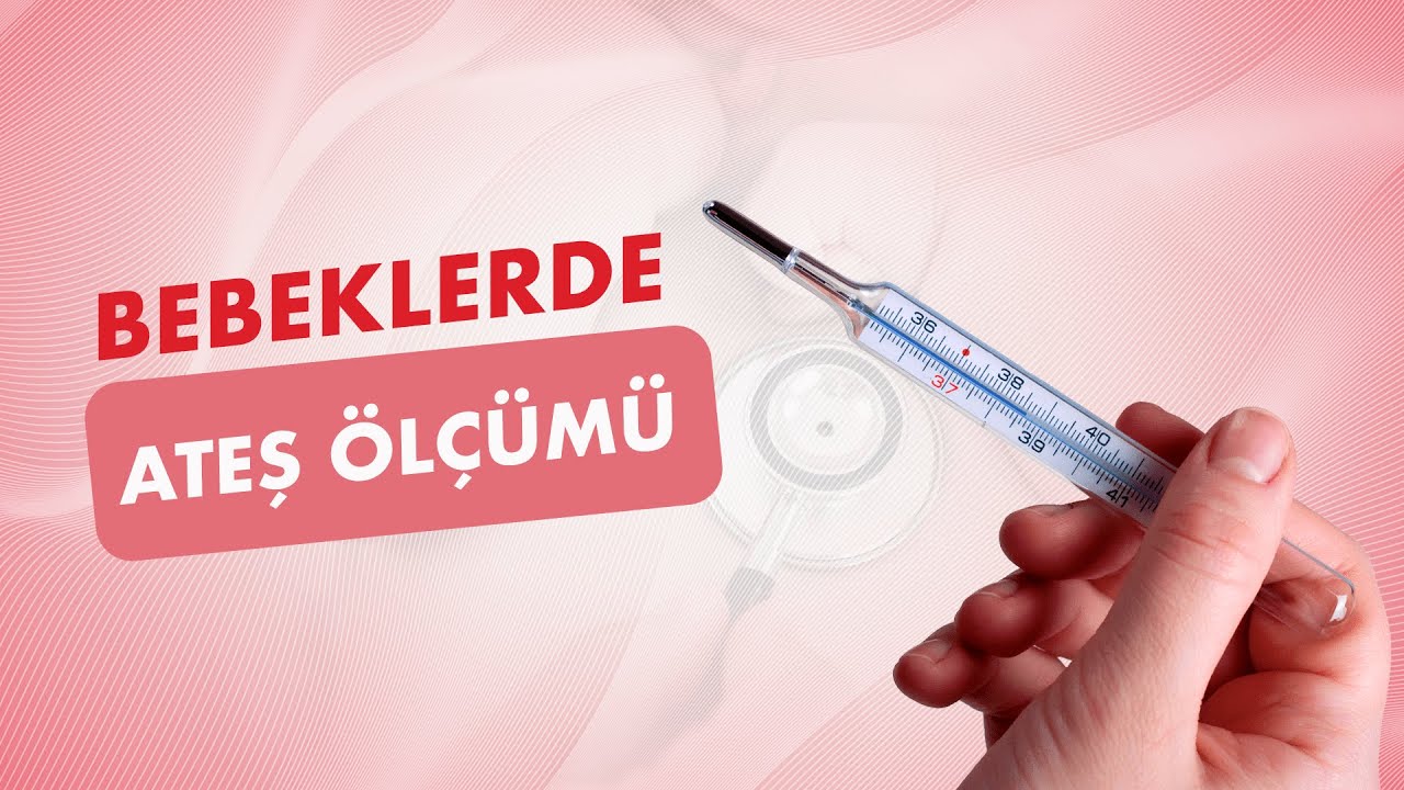 👶🏻 Bebeklerde Ateş Ölçümünün Püf Noktaları