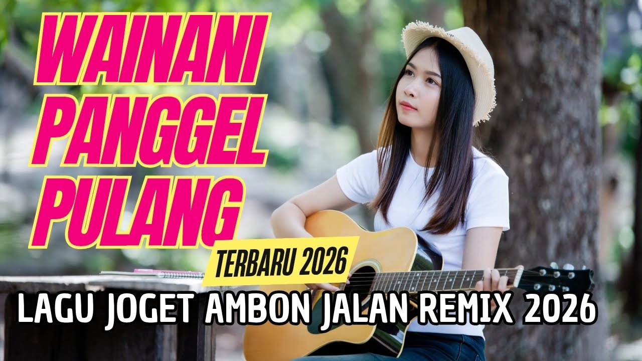 LAGU JOGET AMBON TERBARU 2026 REMIX WAINANI PANGGEL PULANG