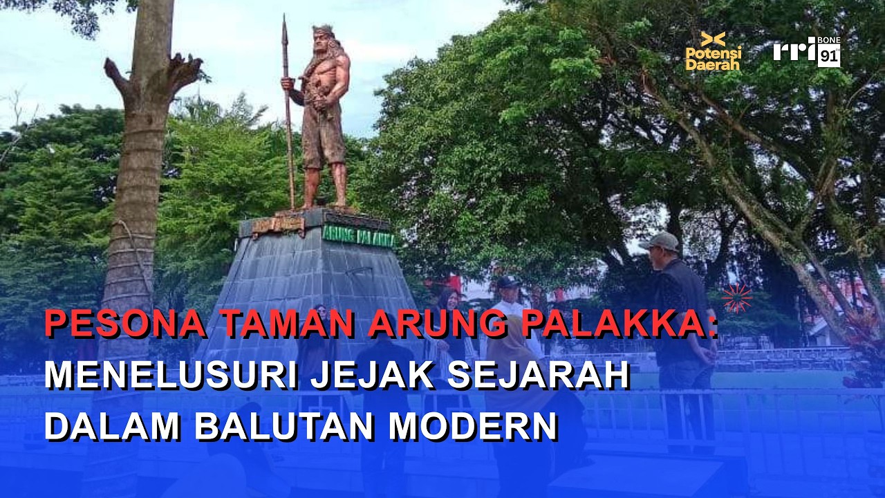 Pesona Taman Arung Palakka : Menelusuri Jejak Sejarah dalam Balutan Modern - Potensi Daerah