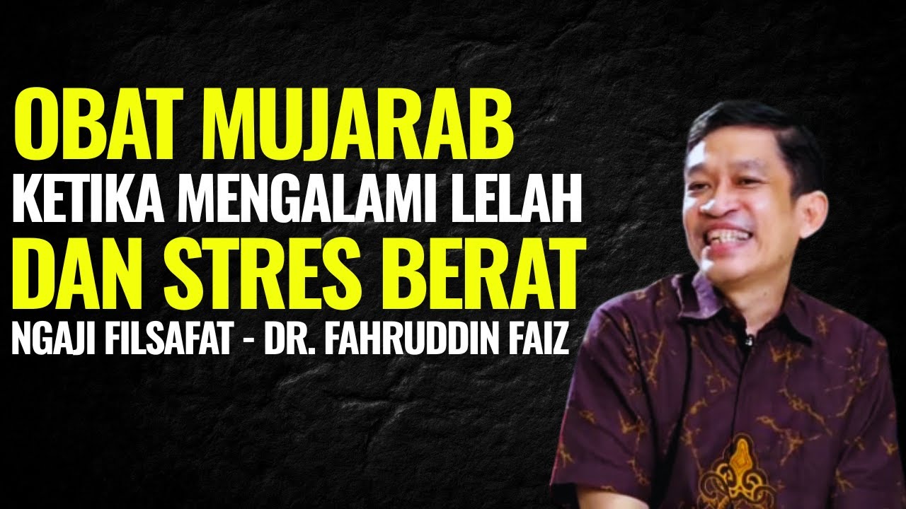 Obat Ketika Kamu Mengalami Lelah dan Stres Berat | Ngaji Filsafat - Dr Fahruddin Faiz