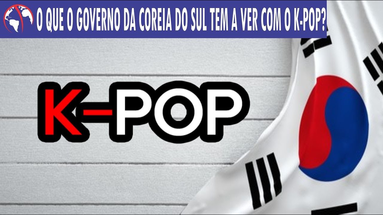 O que o GOVERNO da COREIA DO SUL tem a ver com o K-POP?