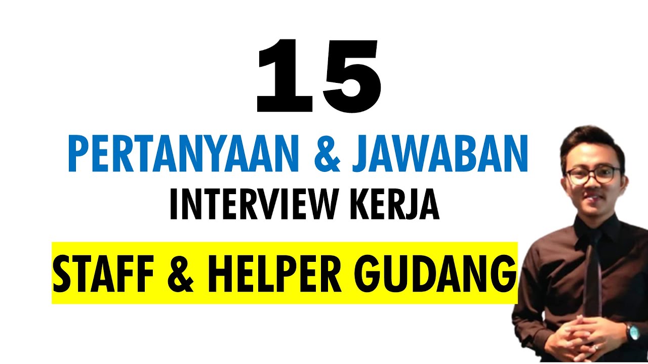 15 Pertanyaan dan jawaban interview kerja Staff & Helper Gudang | Daftar pertanyaan dan jawaban