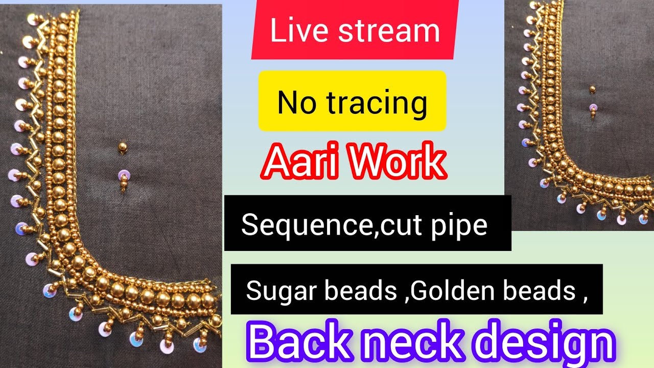 Professional Aari Work Live/ Designer Back Neck Design Golden Beads, Cut Pipe,Sequence