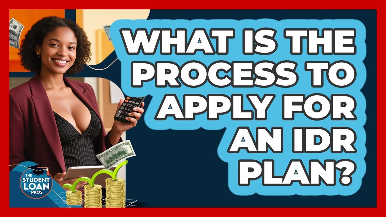 What Is The Process To Apply For An IDR Plan?