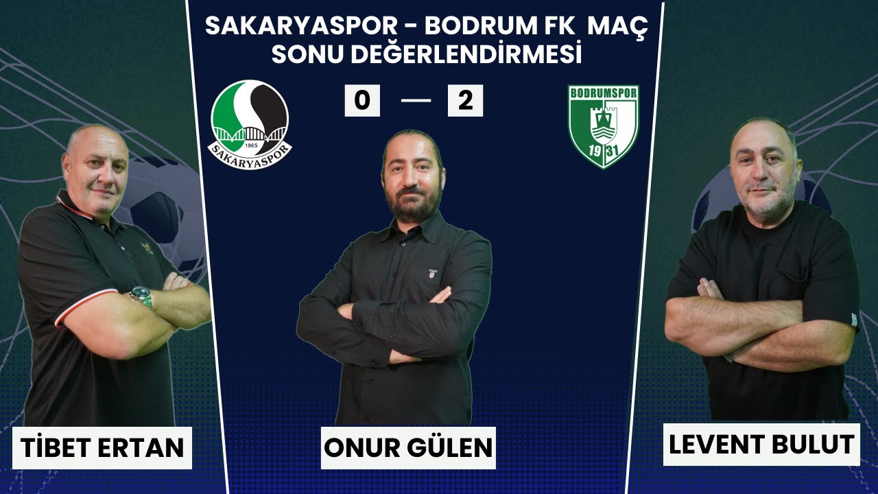 SAKARYASPOR - BODRUM FK MAÇ SONU DEĞERLENDİRMESİ