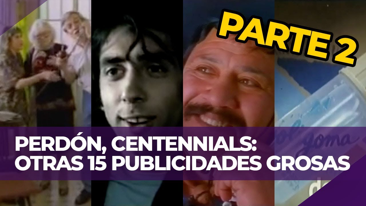 [PARTE 2] OTRAS 15 GENIALES PUBLICIDADES ARGENTINAS | PERDÓN, CENTENNIALS