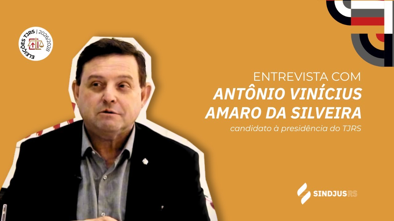 Eleições TJRS 2026/2028: Entrevista Antonio Vinicius Amaro da Silveira