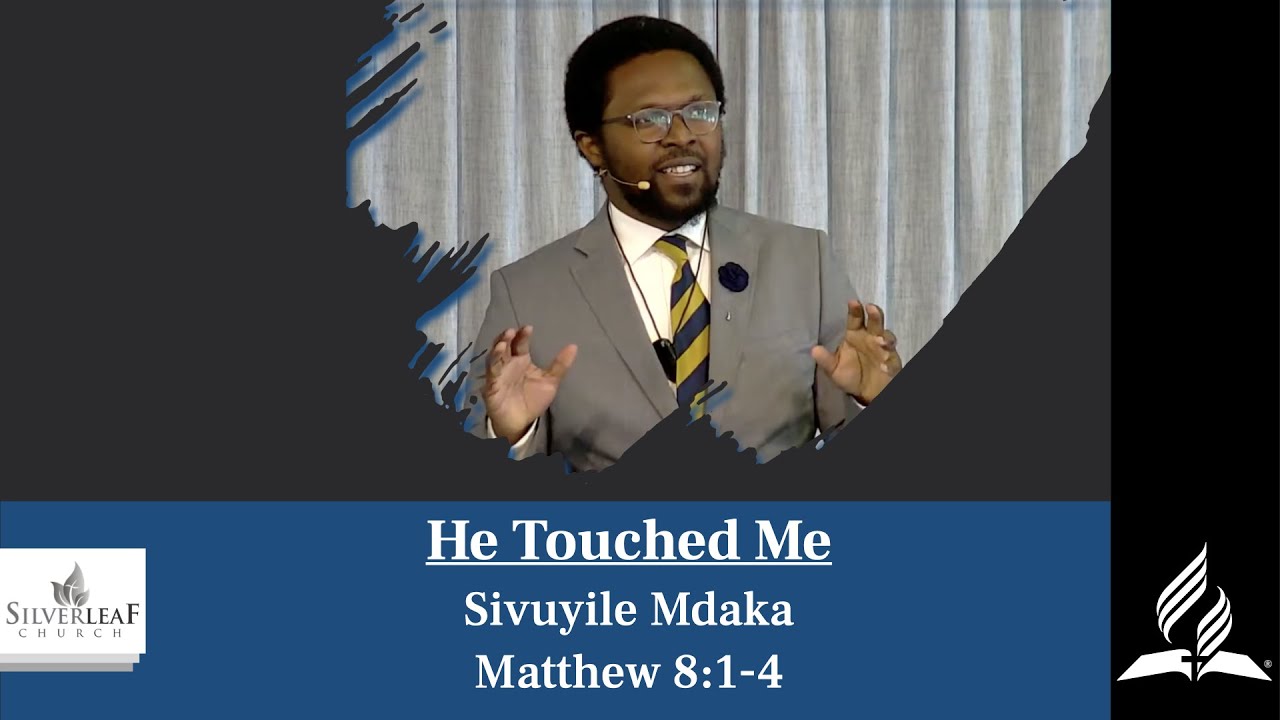 SDA Sermon  - Sivuyile Mdaka - He Touched Me
