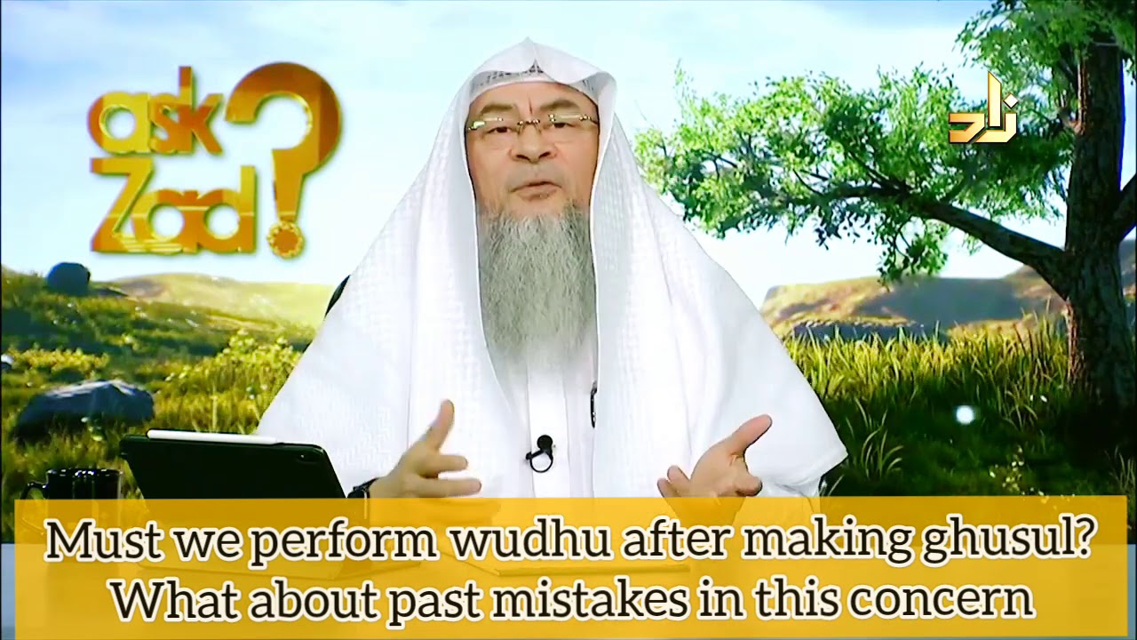 Must we do Wudu after Ghusl or Shower? What about past mistakes in this regard? - Assim al hakeem