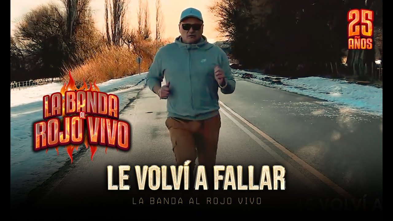 La Banda al Rojo Vivo - LE VOLVI A FALLAR (Video Oficial)