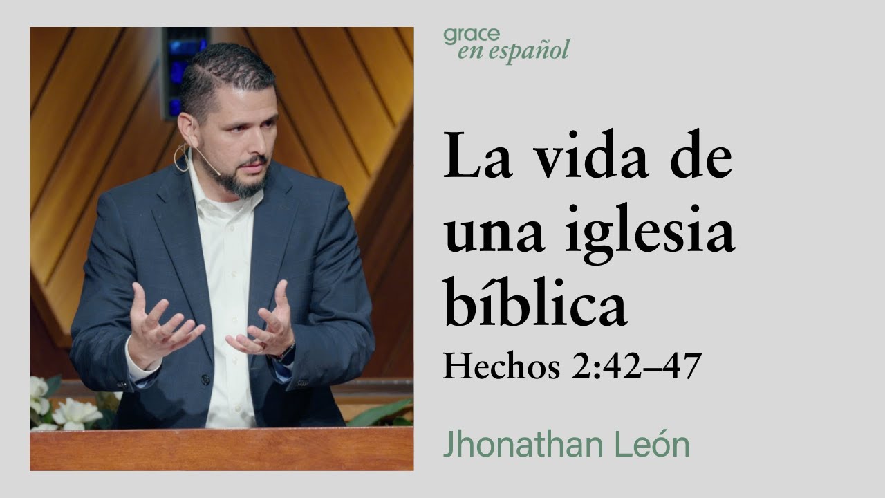 Hechos 2:42-47 | La vida de una iglesia bíblica | Jhonathan León
