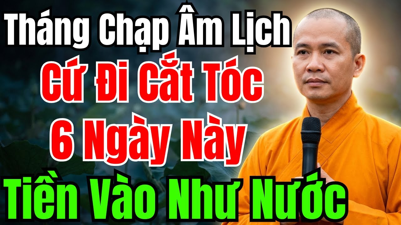 THÁNG CHẠP ÂM LỊCH : CỨ ĐI CẮT TÓC 6 NGÀY NÀY, LÀM GÌ CŨNG THUẬN LỢI – TIỀN VÀO NHƯ NƯỚC.