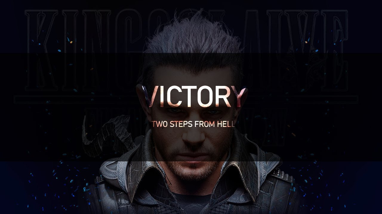 Final Fantasy XV - Kingsglaive: Final Fantasy XV Movie [Fancut] | Two Steps From Hell - Victory