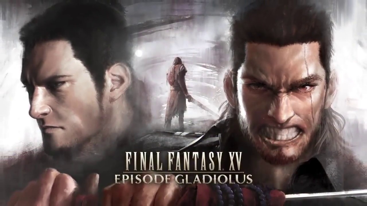 FINAL FANTASY XV - Episode Gladiolus Official Trailer
