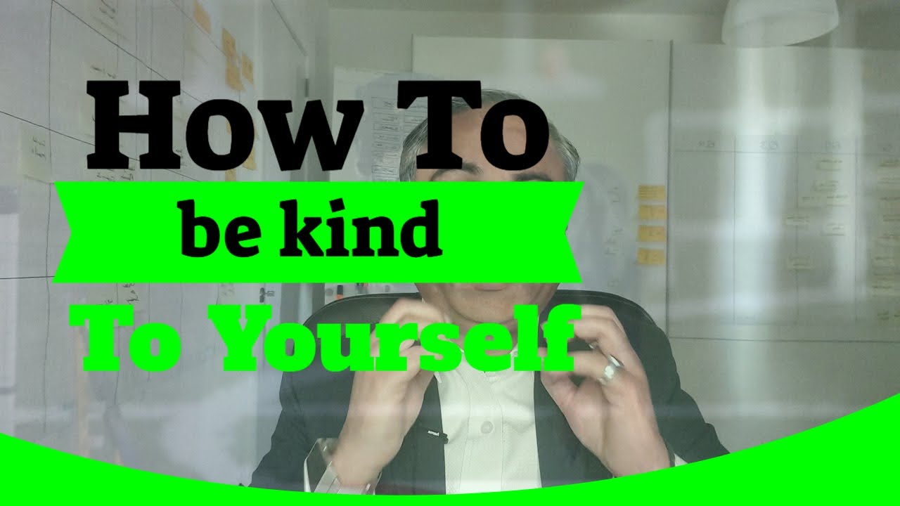 How Can We Be KInd To Ourselves?