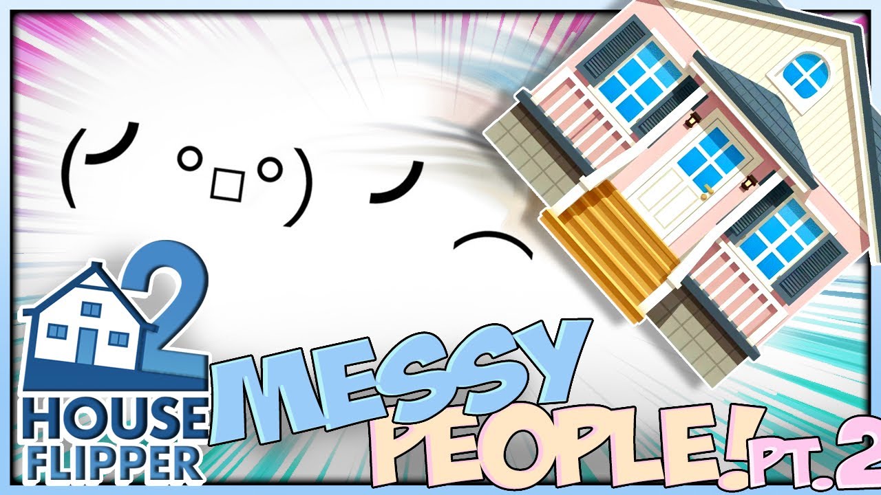 I'm About to BLESS Your MESS (House Flipper 2)
