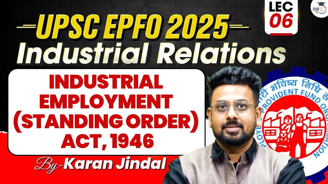 UPSC EPFO | Industrial Relations and Labour laws | Industrial Employment (Standing Order) Act, 1946