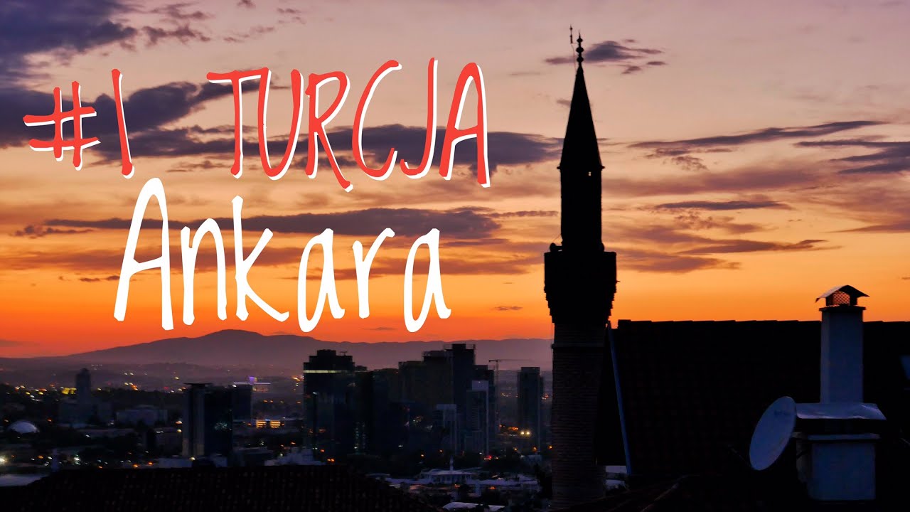 Turcja - Ankara najciekawsze miejsca. Czas rozpocząć przygodę! #1