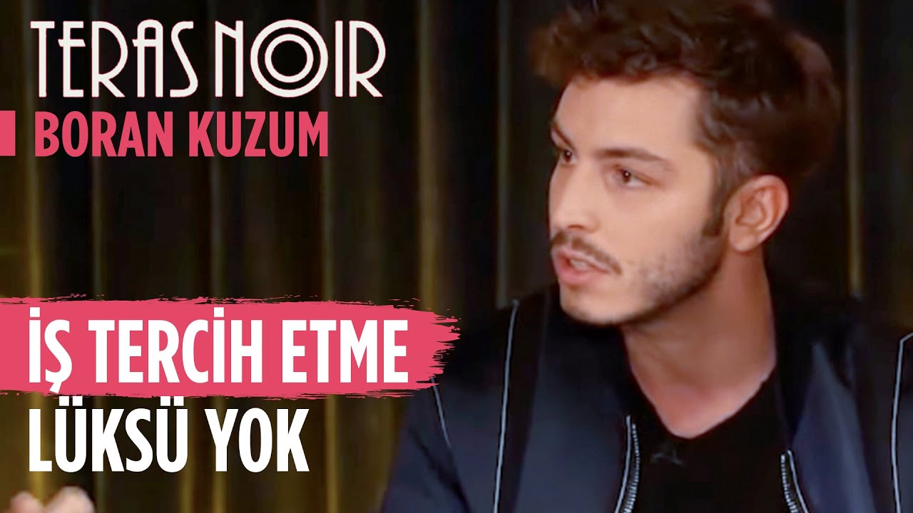 Boran Kuzum'un Kariyer Yolculuğu | Teras Noir