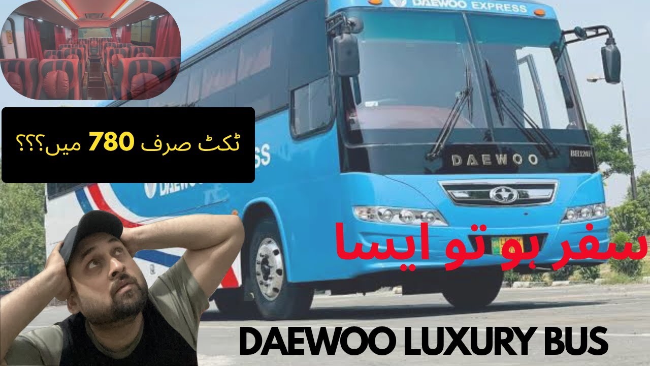 Daewoo super luxury class bus| Daewoo bus Hyderabad to Karachi| Daewoo express ticket price