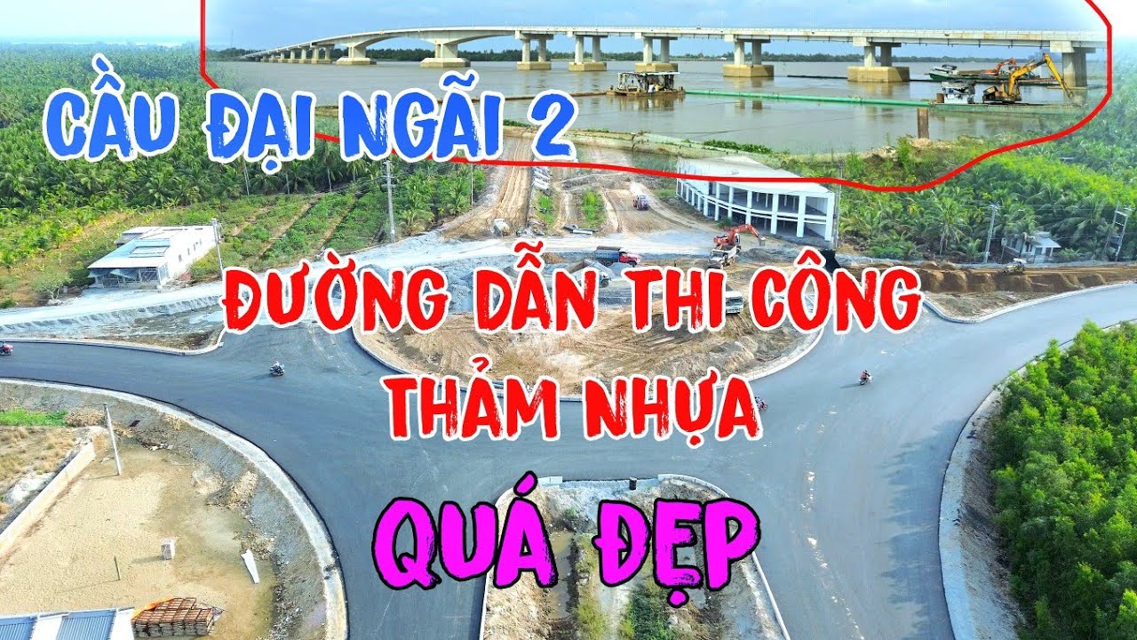 Cầu Đại Ngãi 2 Hướng Về Đường Dẫn Đi Đến Cầu Đại Ngãi 1 Thi Công Thảm Nhựa