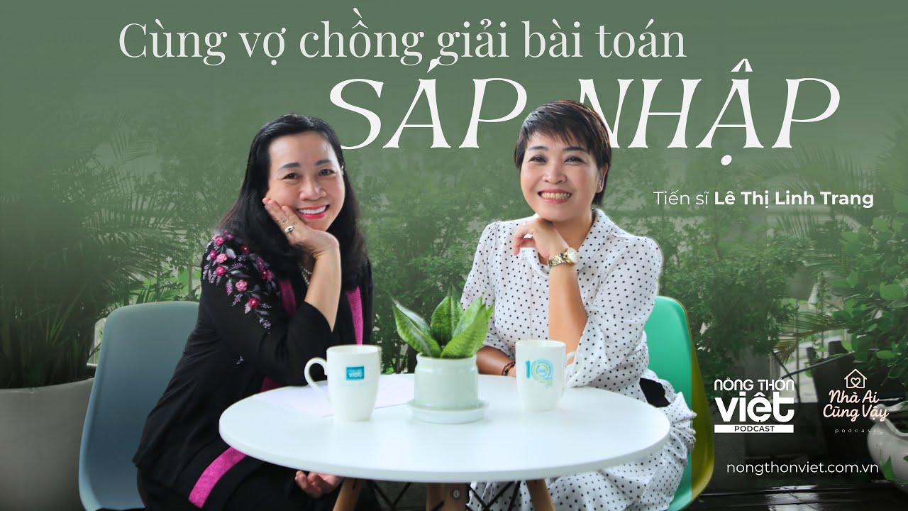 Cùng vợ chồng giải bài toán sáp nhập | TS Lê Thị Linh Trang | #nhaaicungvay01