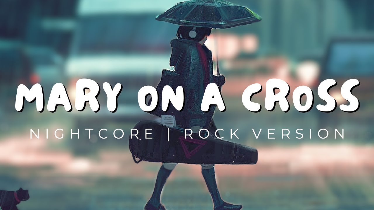 Nightcore Mary on a Cross | Rock Version