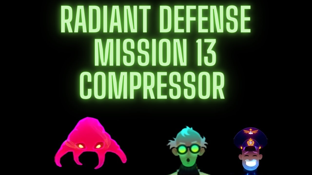 Radiant Defense Mission 13 Compressor (with all packs) 3 stars walkthrough