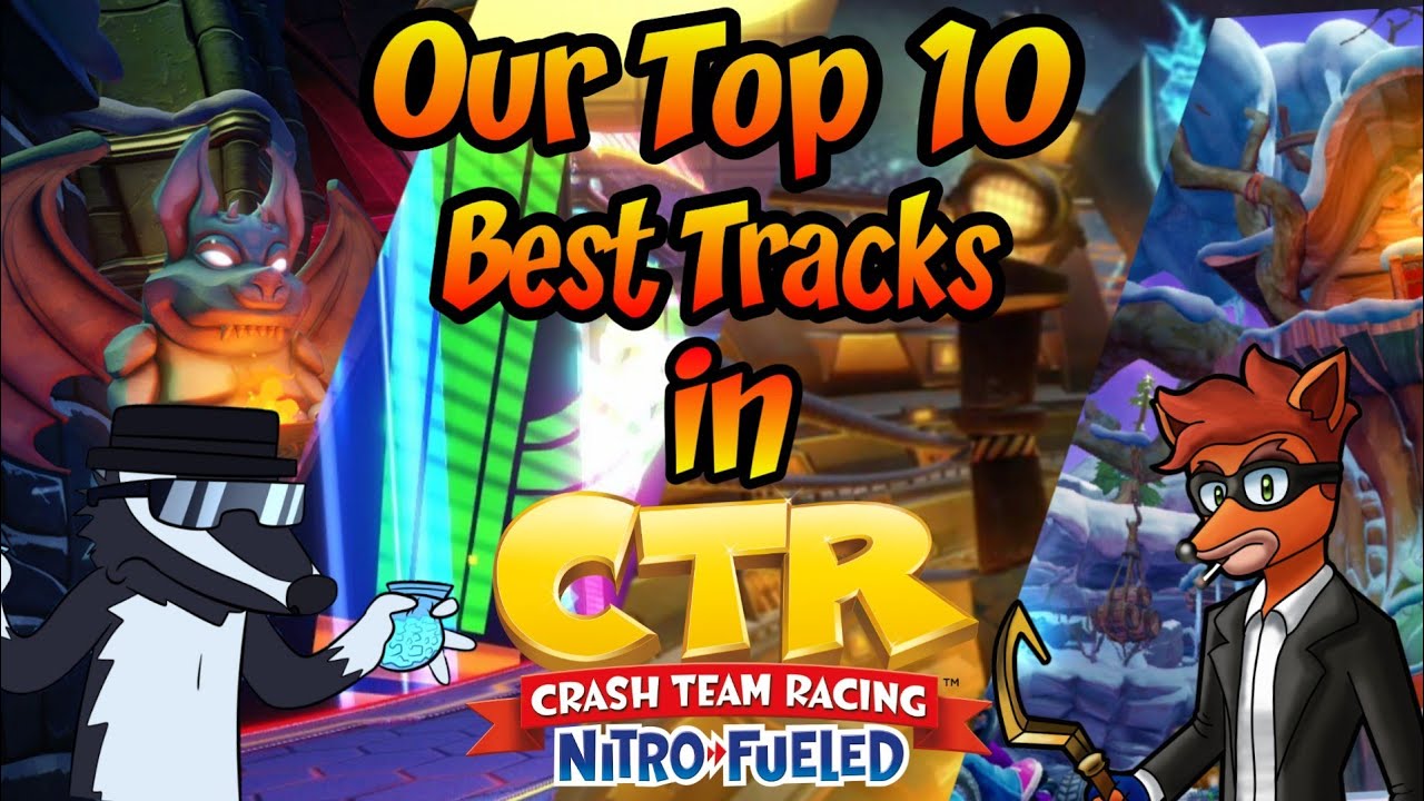 My Top 10 Best Tracks in Crash Team Racing Nitro-Fueled (Ft. BlueBadger 21)