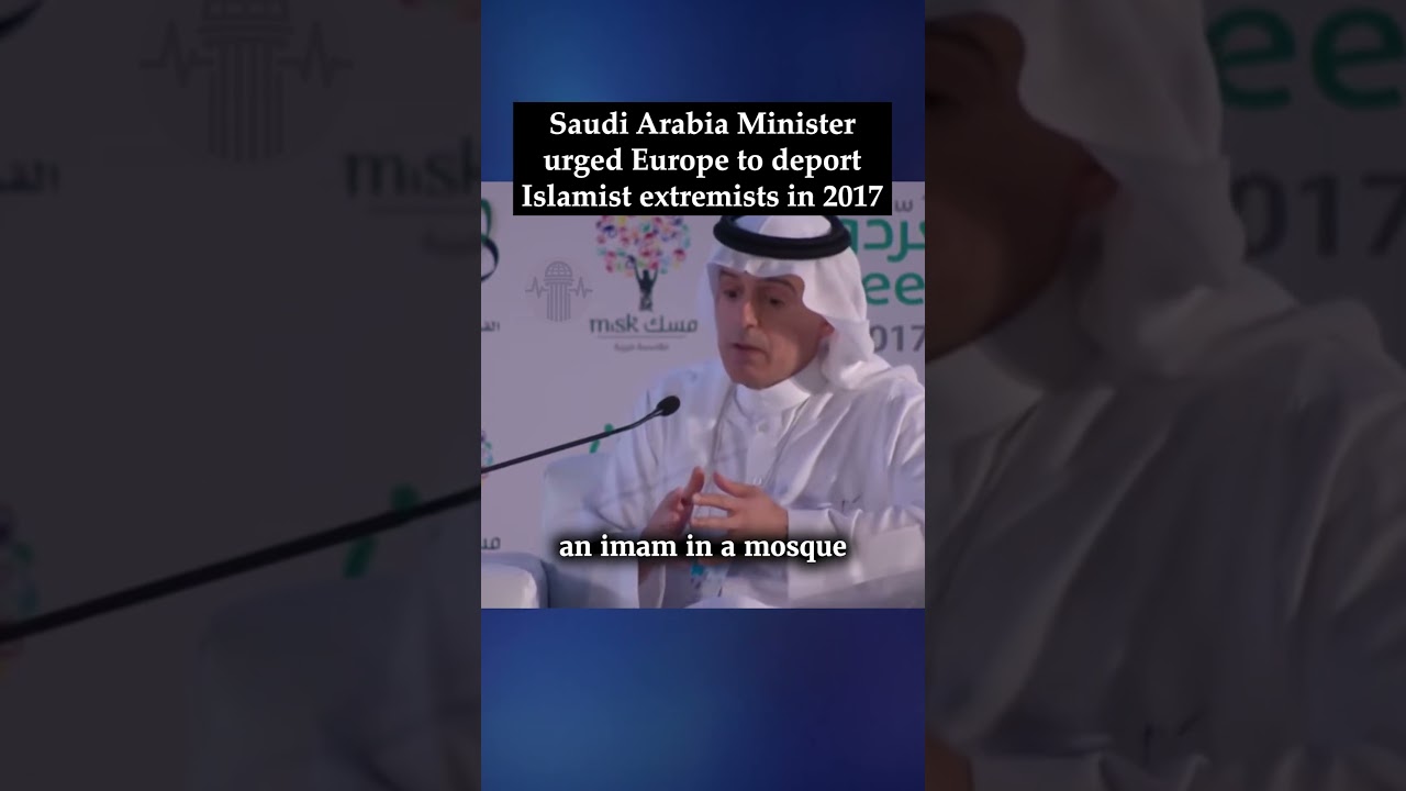 Saudi Arabia&rsquo;s Foreign Minister urged Europe to deport Islamist extremists in 2017. #ukpolitics