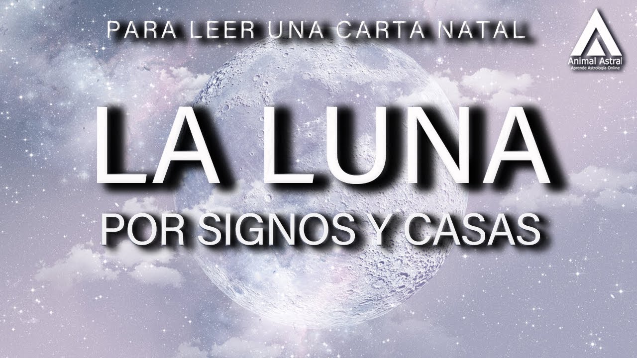 La Luna por Signos y Casas para leer una Carta Natal.