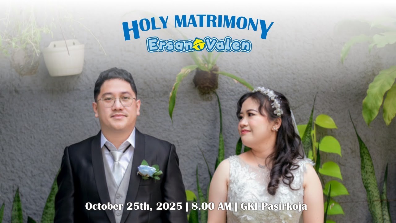 Peneguhan & Pemberkatan Pernikahan Ersan  + Valen  |  Sabtu, 25 Oktober 25, Pk. 08.00