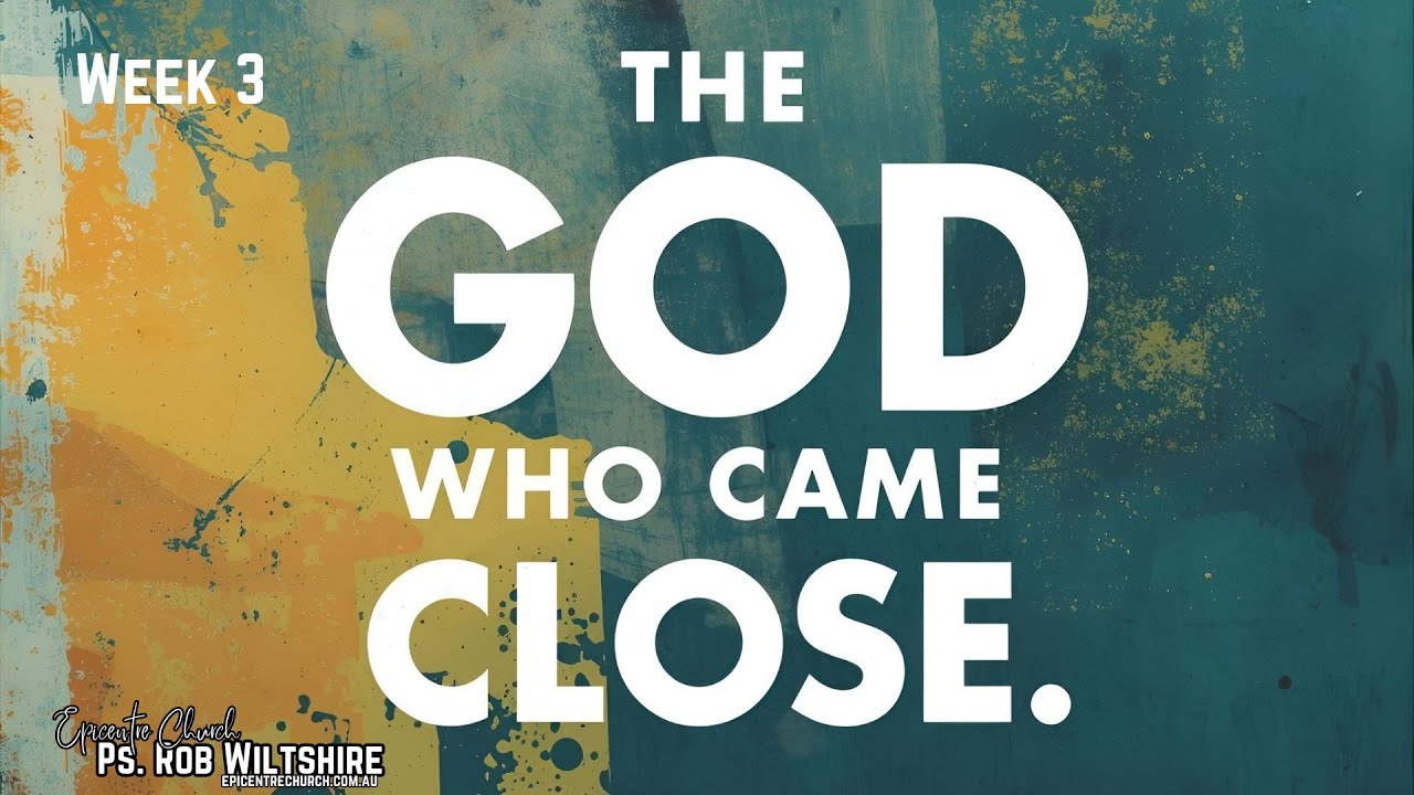 Ps Rob Wiltshire - Week 3: The God who came Close - 21st December