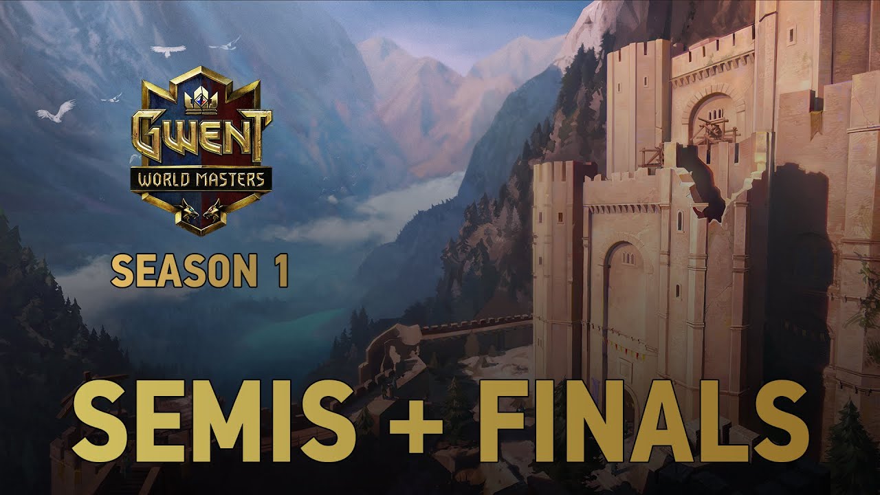 Season 1: GWENT World Masters| 250 000 USD prize pool | Semifinals and Final