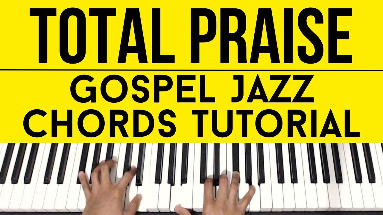 Total Praise - Richard Smallwood | Gospel Jazz Chords | Piano Tutorial