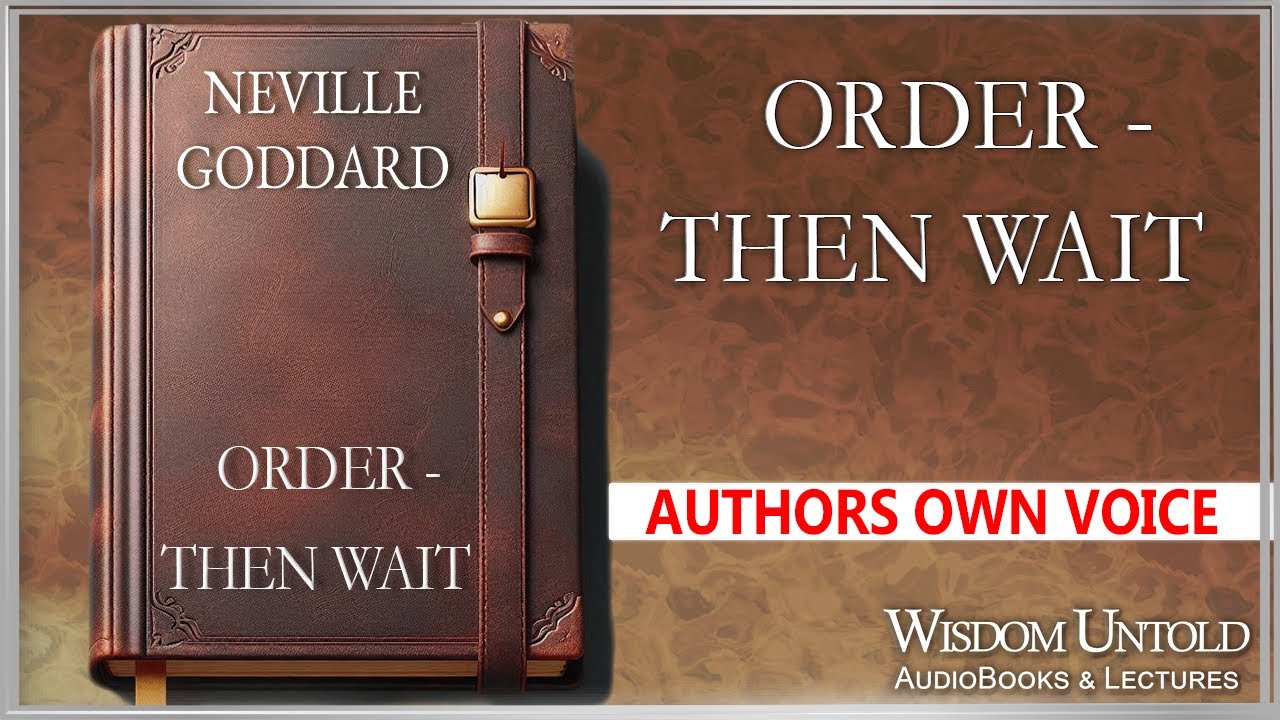 Neville Goddard - Order - Then Wait - Full Audio Lecture