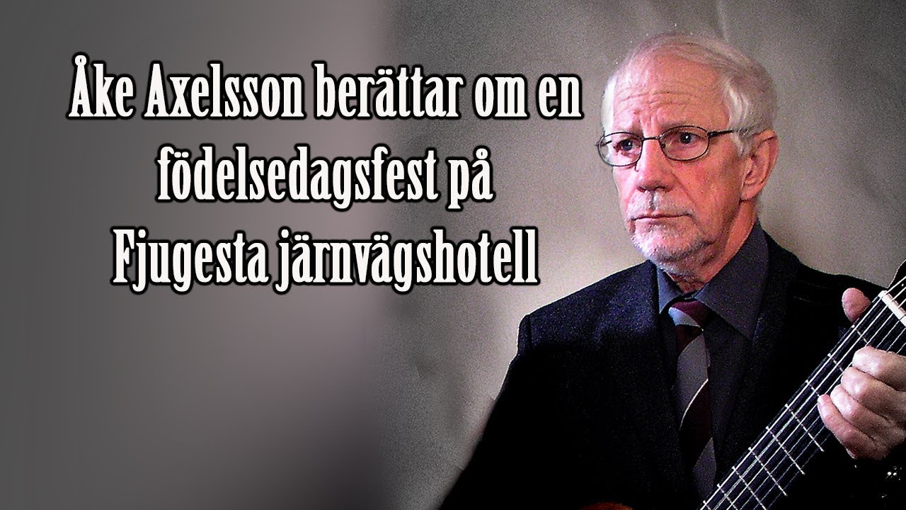 Åke Axelsson berättar om en födelsedagsfest på Fjugesta järnvägshotell