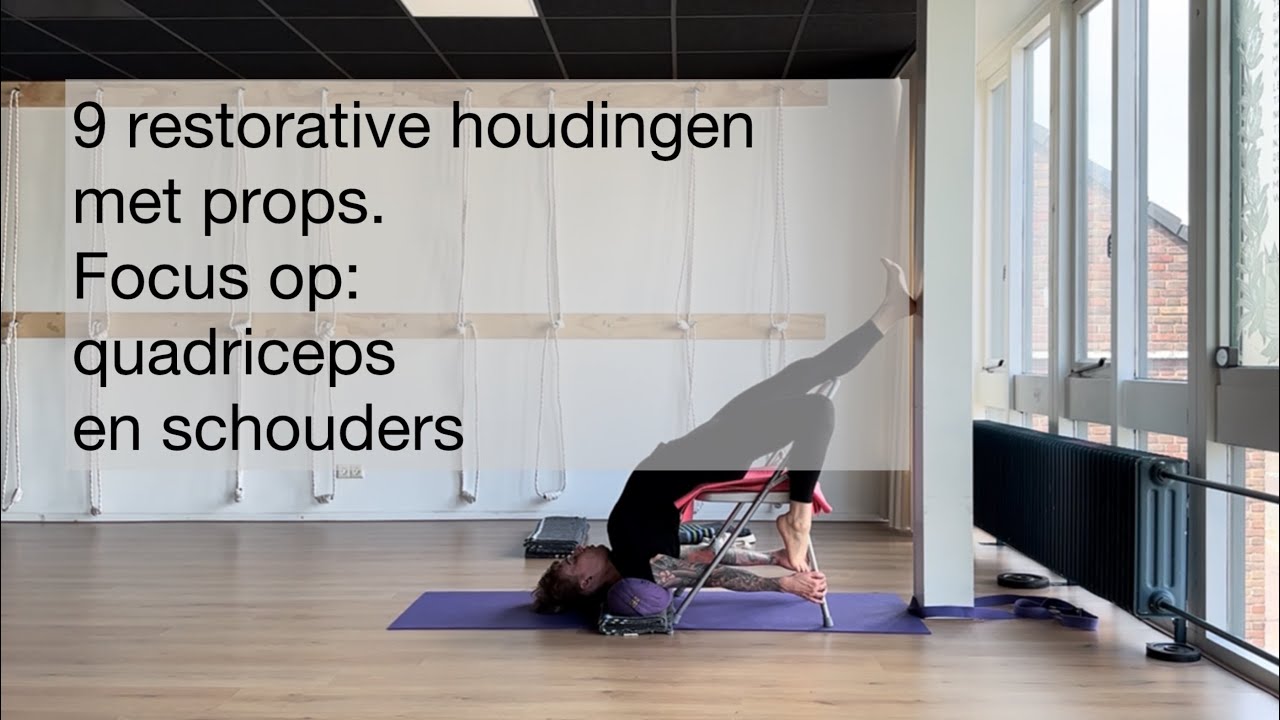 9 restorative houdingen met props – Focus op de schouders en het verlengen van je quadriceps