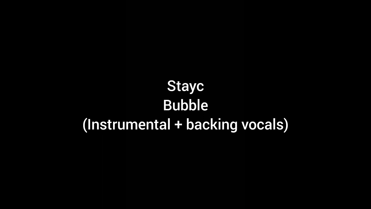 stayc - bubble (Instrumental + backing vocals)
