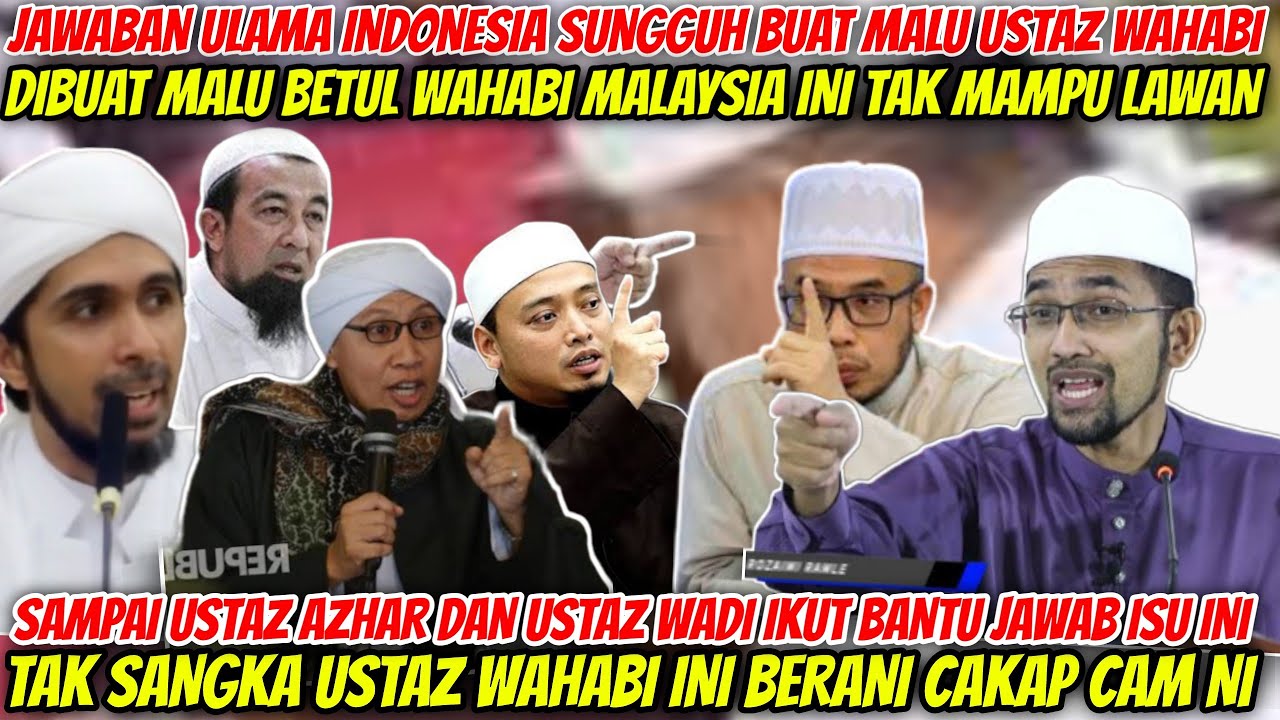 USTAZ WAHABI DIBUAT MALU BETUL OLEH USTAZ INDONESIA NI⁉️SAMPAI USTAZ AZHAR IDRUS IKUT BANTU JAWAB
