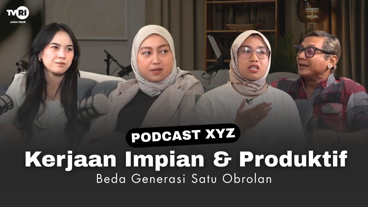 Kerjaan Impian & Produktif Versi Gen X Gen Y dan Gen Z I PODCAST XYZ