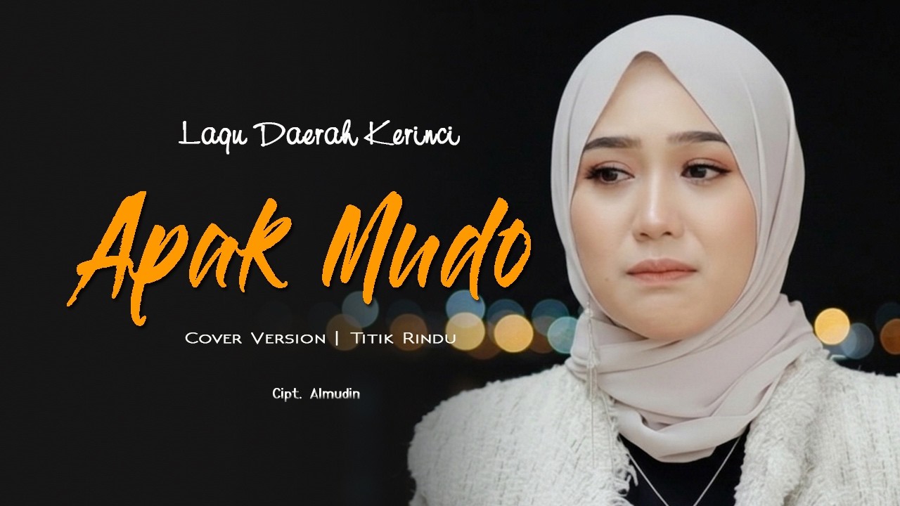 APAK MUDO VERSI TERBARU - COVER MUSIK VIDEO  || lagu kerinci - CIPT. ALMUDIN