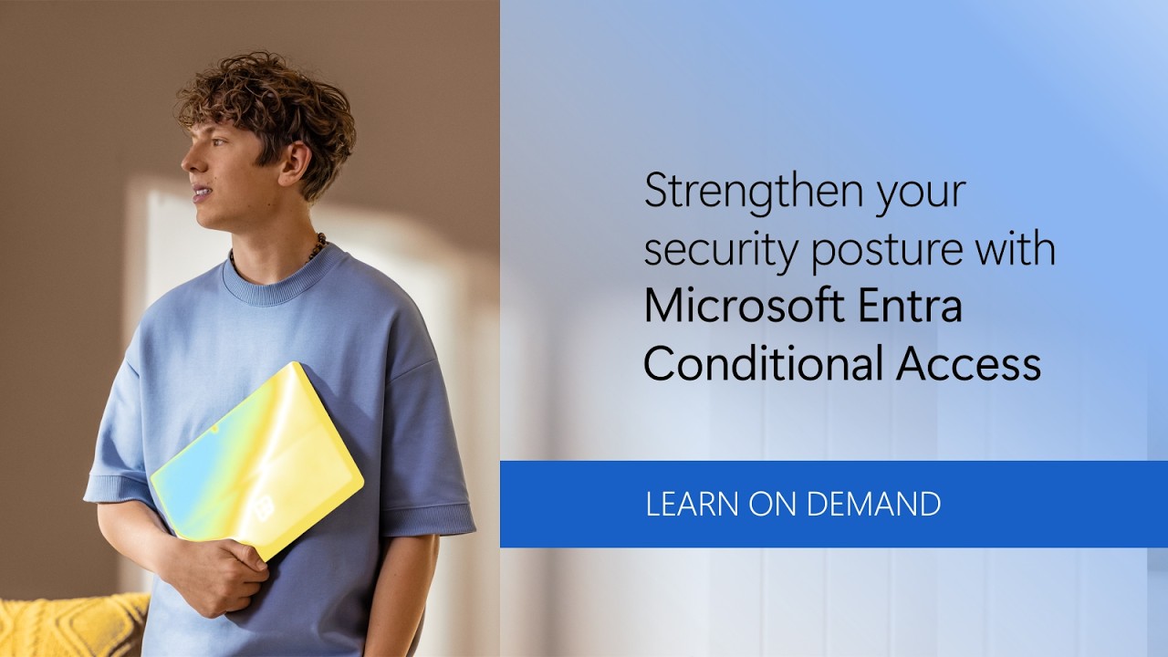 Strengthen your security posture with Microsoft Entra Conditional Access