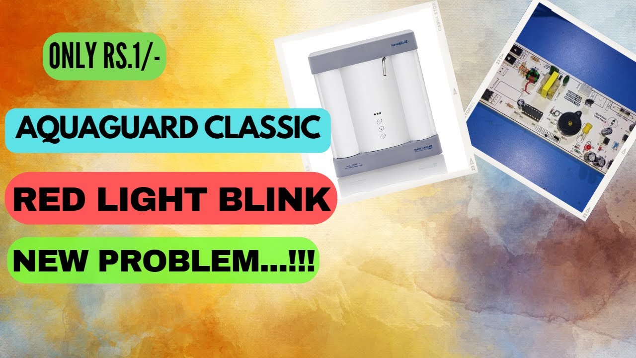 AQUAGUARD CLASSIC RED LIGHT BLINK | AQUAGUARD WATER PURIFIER SERVICE | CLASSIC CIRCUIT NEW PROBLEM