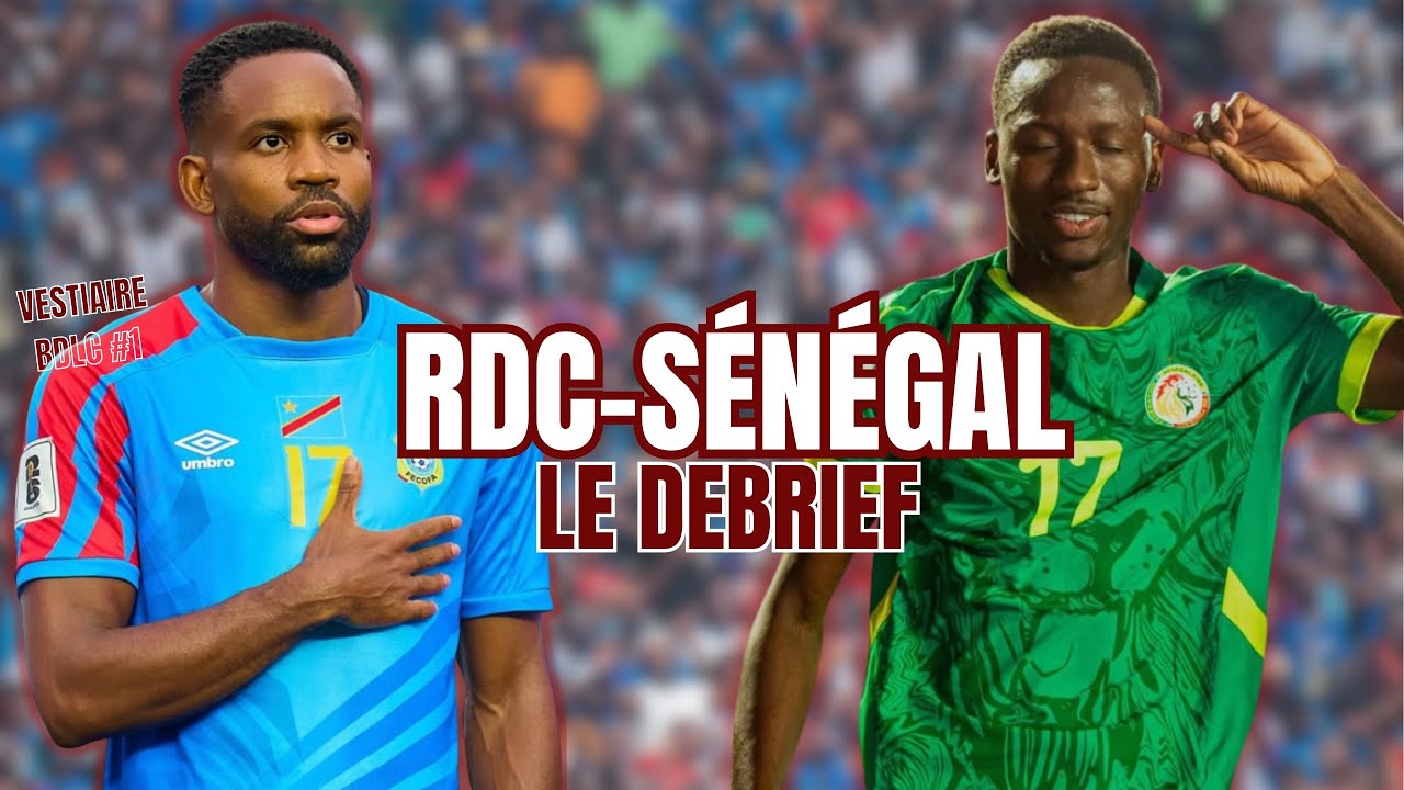 RDC-SENEGAL: le débrief(Vestiaire BDLC#1)