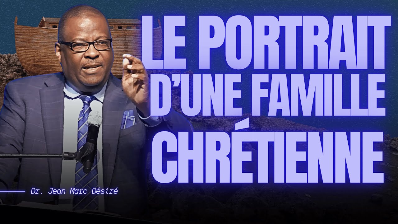 LE PORTRAIT D'UNE FAMILLE CHRÉTIENNE | Dr. Jean Marc Désiré | 501 NE 48TH ST, Pompano Beach, FL