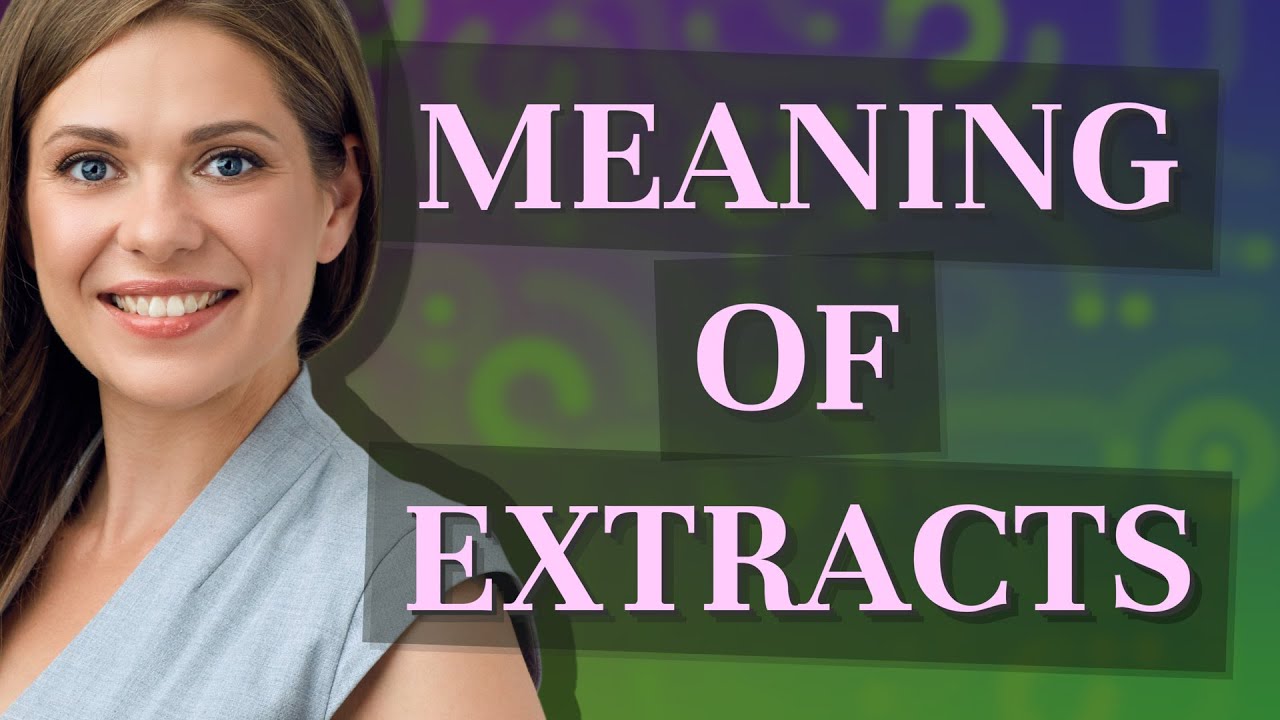 Extracts | meaning of Extracts