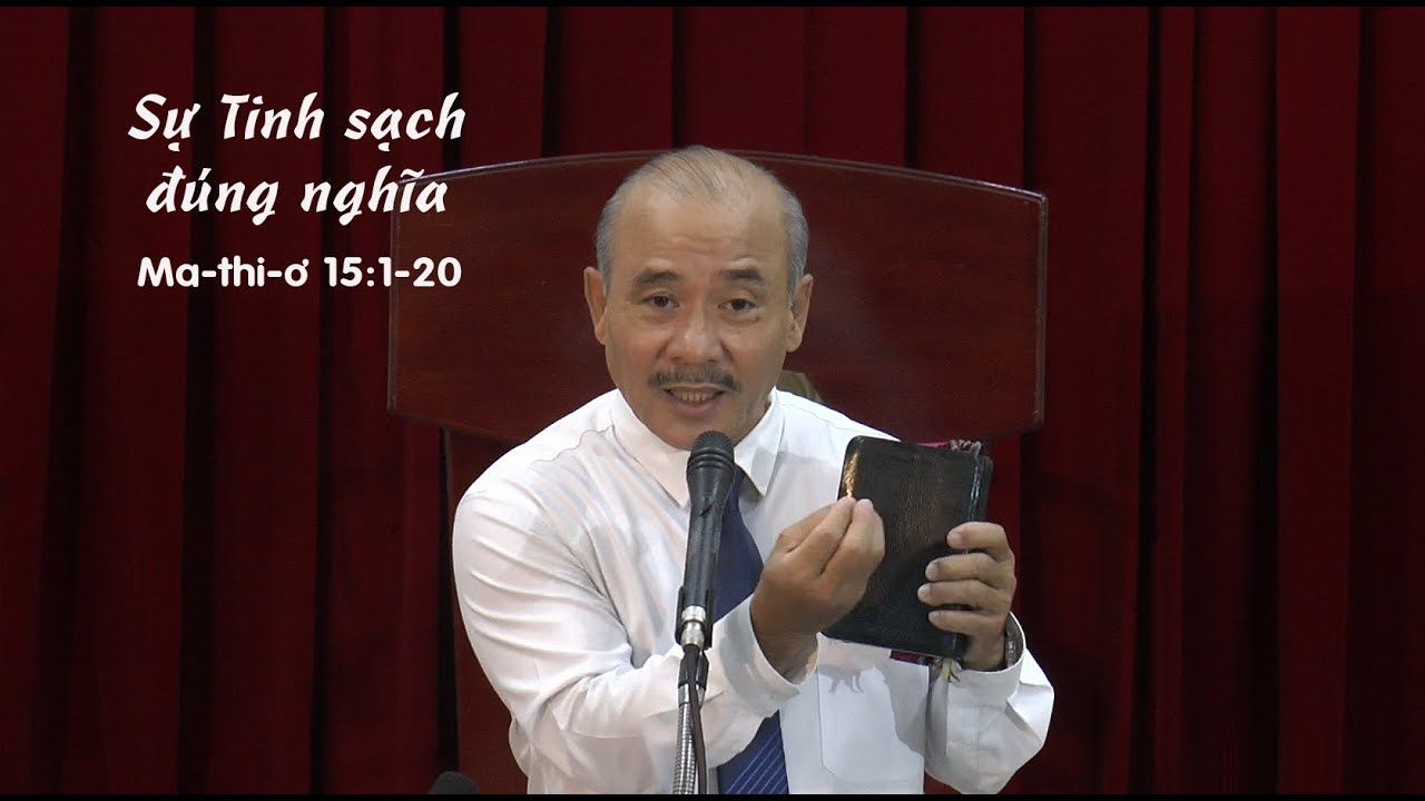 SỰ TINH SẠCH ĐÚNG NGHĨA - Mục sư Dương Quang Thoại - Ma-thi-ơ 15:1-20 - 08.5.2024